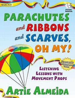 Parachutes and Ribbons and Scarves, Oh My!: Listening Lessons with Movement Props