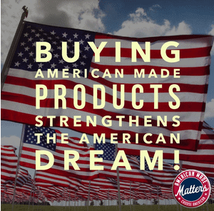 Buying American Made Products Strengthens The American Dream