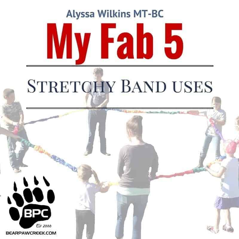 Alyssa Wilkins MT-BC Fab 5 Stretchy Band Uses