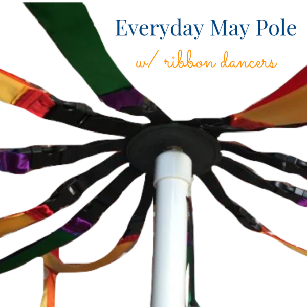 Everyday May Pole Top with Ribbon Dancers for Creative Movement