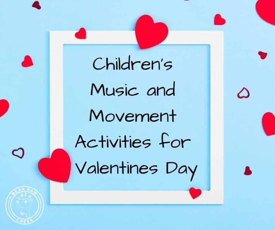 Children's Music and Movement Activities for Valentines Day from Bear Paw Creek Music and Movement Products