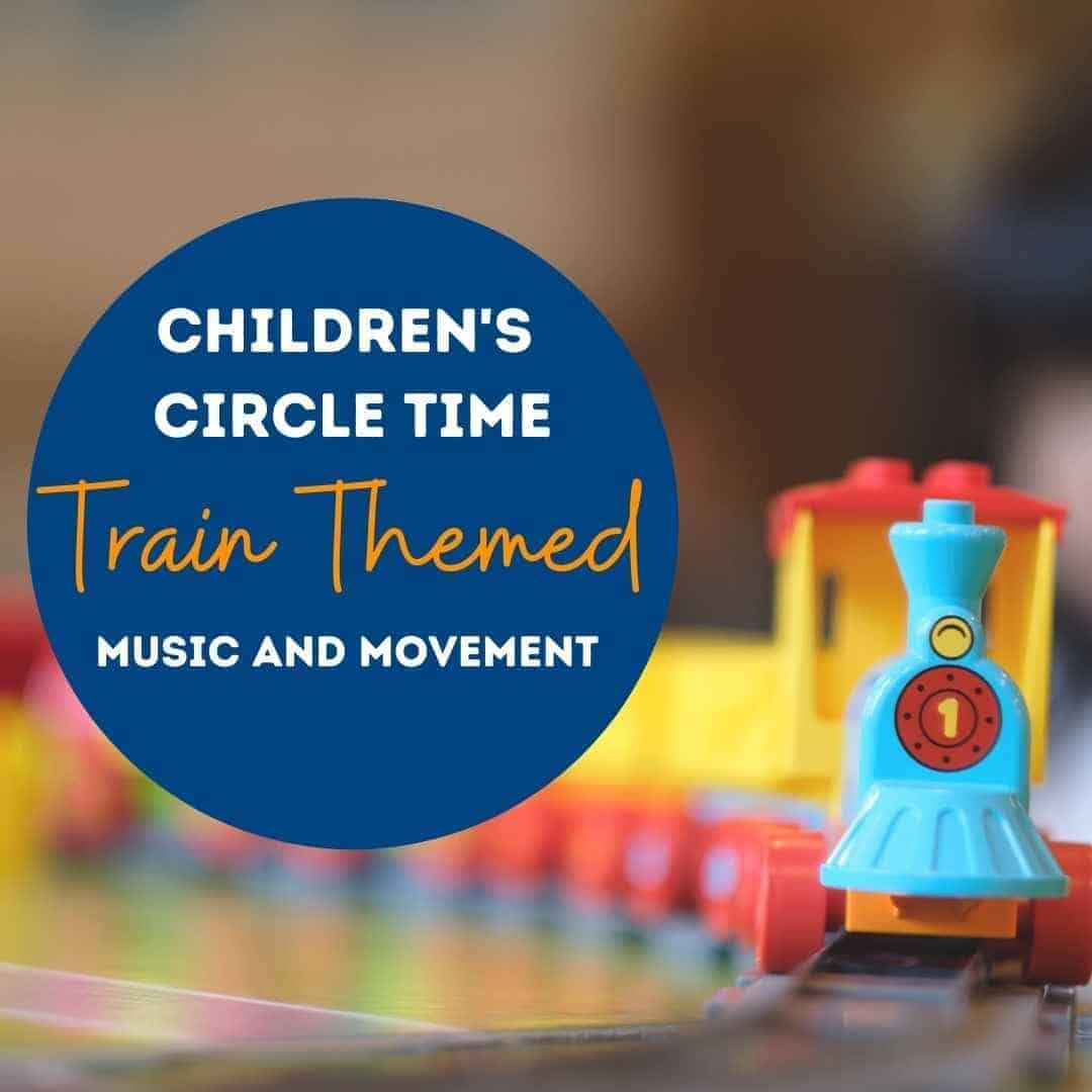 Bear Paw Creek Blog Post Train Themed Music and Movement Circle Time Activity Ideas Best Circle Time Activities Parents Children Educators Montessori Homeschooling