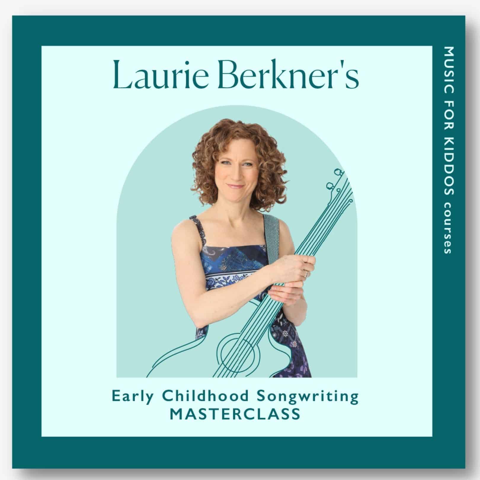 Laurie Berkner's Early Childhood Songwriting Masterclass Music For Kiddos