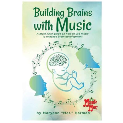 Educational Early Childhood Building Brains with Music Book by Maryann Mar. Harman Music with Mar