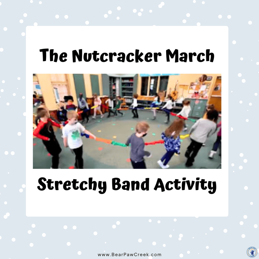 Bear Paw Creek The Nutcracker March Stretchy Band Activity Best Holiday Themed Music and Movement Activities for Circle Time Music Therapists Teacher Resources for Classroom Activities