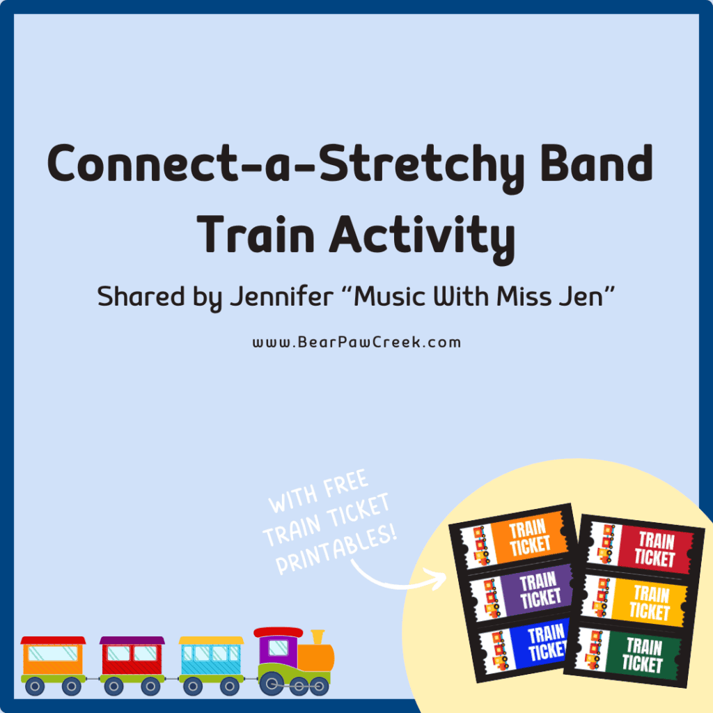 Bear Paw Creek Connect-a-Stretchy Band Train Activity Music With Miss Jen Best Creative Music and Movement Activity Ideas for Teachers Music Therapists and Parents